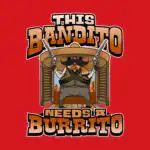This Bandito Needs a Burrito Tee – Fun Cinco De Mayo Shirt