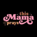 This Mama Prays T-Shirt – Uplifting Christian Mom Tee