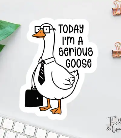 Today I’m A Serious Goose Sticker – Funny Sarcastic Laptop Decal