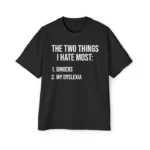 Two Things I Hate: Gingers and My Dyslexia Funny T-Shirt