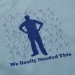 We Really Needed That T Shirt – Soft Cotton Casual Tee