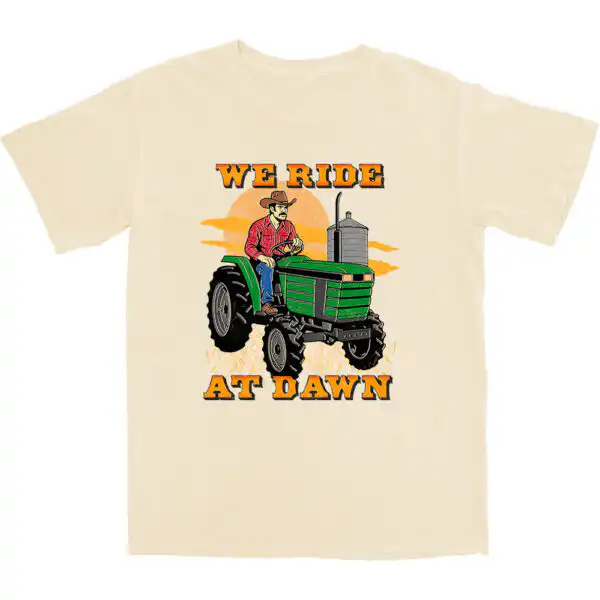 We Ride At Dawn Tractor T Shirt – Soft Cotton Graphic Tee