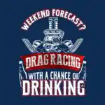 Weekend Forecast Drag Racing Tee – Fun White and Red Shirt