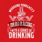 Weekend Forecast Drag Racing Tee – Fun White and Red Shirt