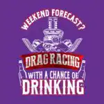 Weekend Forecast Drag Racing Tee – Fun White and Red Shirt
