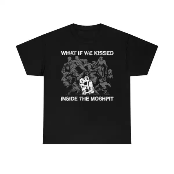 What If We Kissed At The Moshpit Shirt – Unisex Classic Cotton Tee