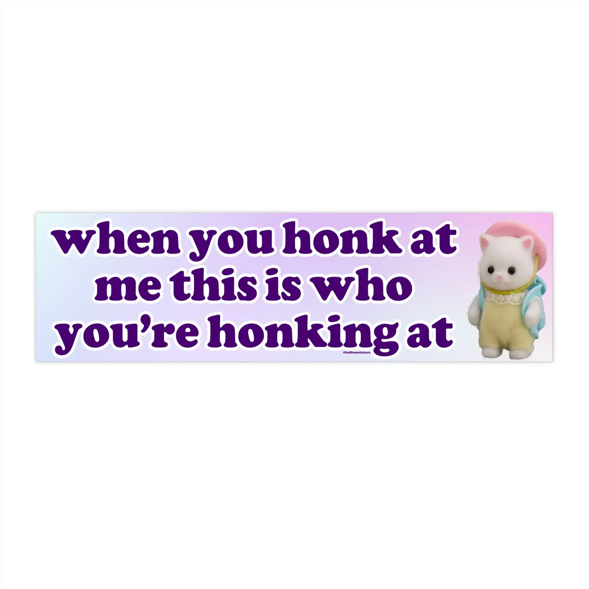 When You Honk at Me This is Who You're Honking - Funny Bumper Sticker and Magnet - Waterproof 8.7'' x 2.7'' When You Honk at Me This is Who You're Honking - Funny Bumper Sticker and Magnet - Waterproof 8.7'' x 2.7''