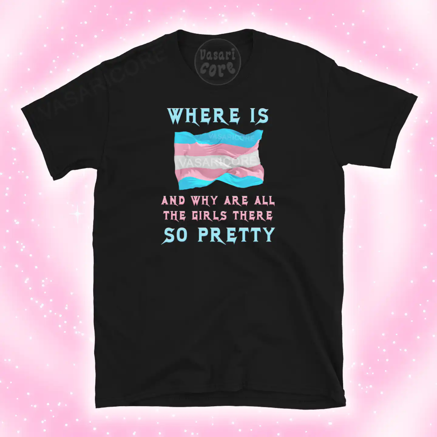 Why Are All the Girls There So Pretty – Epic Trans Flag Tee Why Are All the Girls There So Pretty – Epic Trans Flag Tee