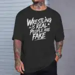 Wrestling Is Real T-Shirt – Bold Graphic Tee for Fans