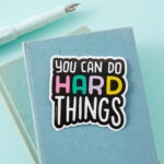 You Can Do Hard Things Vinyl Sticker – Motivational Decal for Laptops