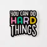 You Can Do Hard Things Vinyl Sticker – Motivational Decal for Laptops