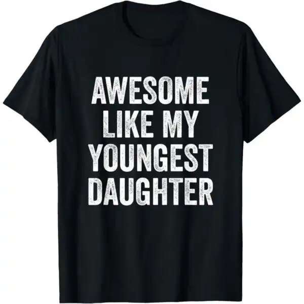 Awesome Like My Youngest Daughter Hoodie – Funny Gift for Dad