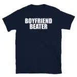 Boyfriend Beater T-Shirt – Edgy Dark Humor Tee for Savages