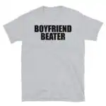 Boyfriend Beater T-Shirt – Edgy Dark Humor Tee for Savages