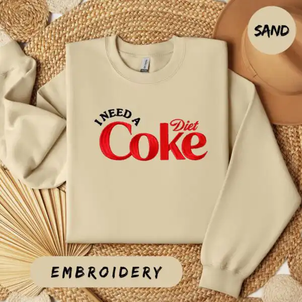 I Need A Diet Coke Sweatshirt – Funny Embroidered Crewneck Pullover