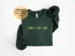 I Need a Diet Coke Sweatshirt – Funny Gift for Soda Lovers