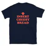 Insert Cheesy Bread Shirt – Fun Foodie Humor Tee with Arrow