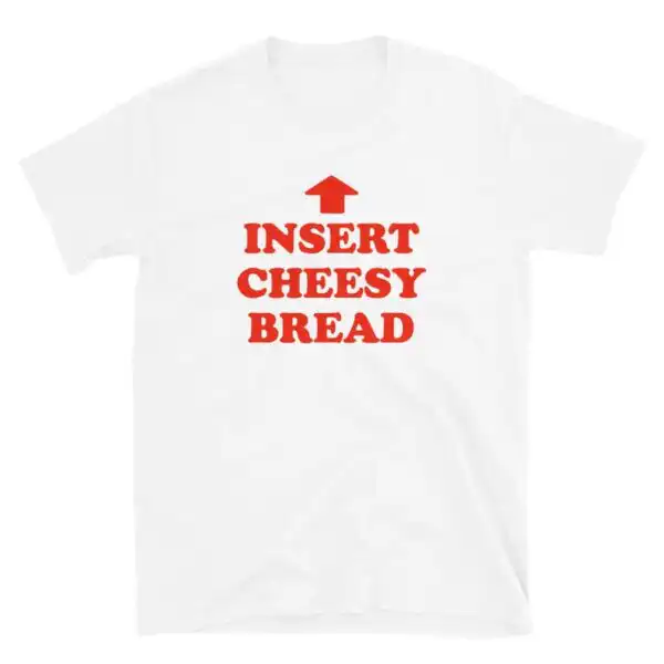 Insert Cheesy Bread Shirt – Fun Foodie Humor Tee with Arrow