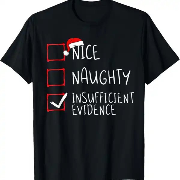 Nice Naughty Insufficient Evidence Tee – Fun Christmas Graphic Shirt
