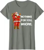 Nothing for You Shirt – Funny Christmas Tee for All Ages