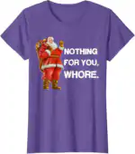 Nothing for You Shirt – Funny Christmas Tee for All Ages