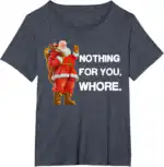 Nothing for You Shirt – Funny Christmas Tee for All Ages