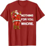 Nothing for You Shirt – Funny Christmas Tee for All Ages