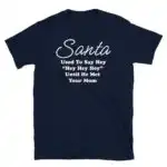 Santa Says Hey Hey Hey Funny Christmas Shirt for Men