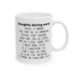 Thoughts During Work Mug – Funny Holiday Gift for Coworkers