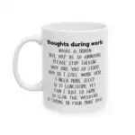 Thoughts During Work Mug – Funny Holiday Gift for Coworkers