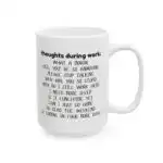 Thoughts During Work Mug – Funny Holiday Gift for Coworkers