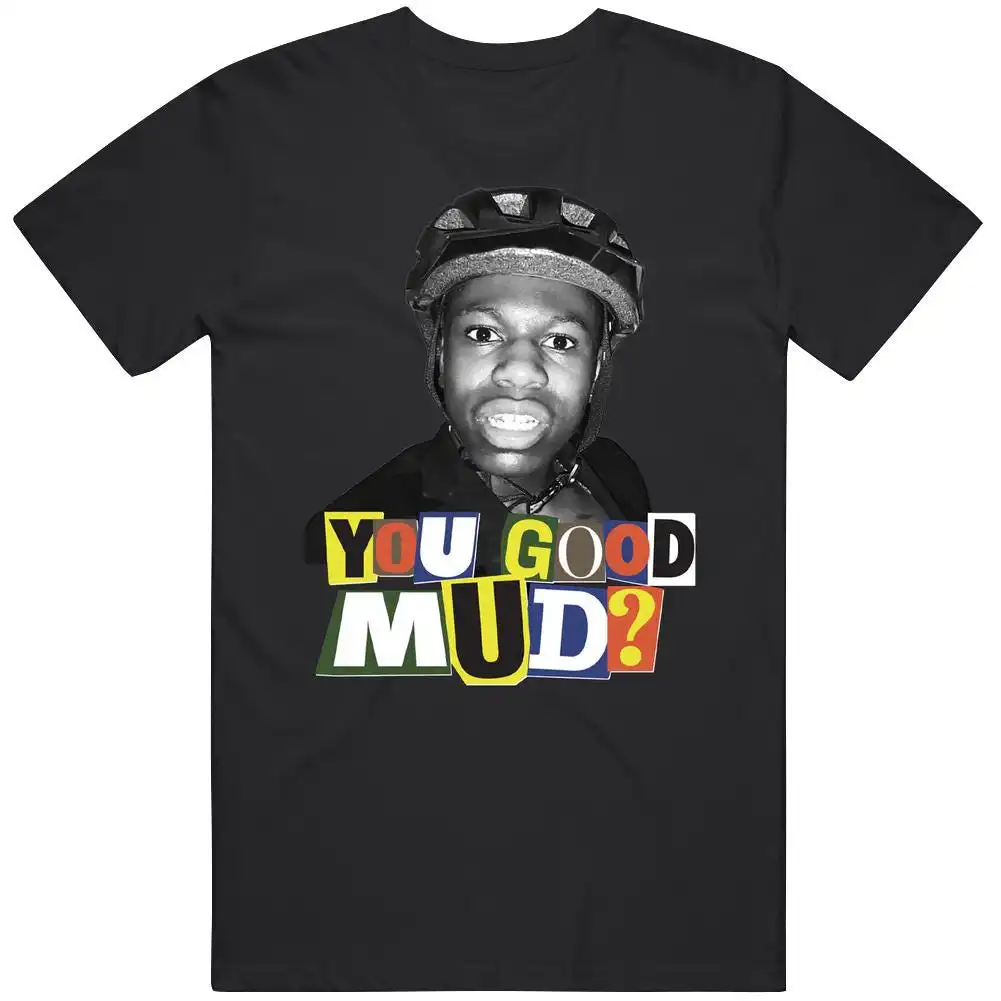 You Good Mud Funny Rakai Streamer Tee – Soft Cotton T-Shirt You Good Mud Funny Rakai Streamer Tee – Soft Cotton T-Shirt