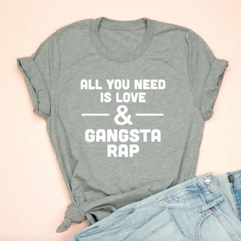 All You Need Is Love And Gangsta Rap Tee – Soft Unisex Shirt All You Need Is Love And Gangsta Rap Tee – Soft Unisex Shirt