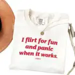 I flirt for fun and panic when it works shirt – Funny introvert tee
