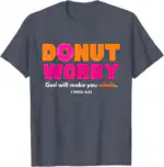 Donut Worry T-Shirt – Funny Gift for Donut Lovers, Classic Fit
