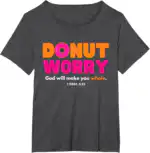 Donut Worry T-Shirt – Funny Gift for Donut Lovers, Classic Fit