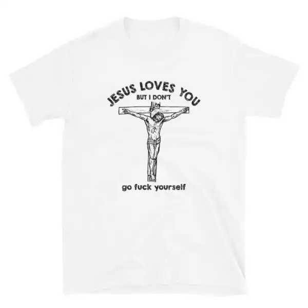 Jesus Love You But I Don't Go Shirt – Soft Unisex Tee