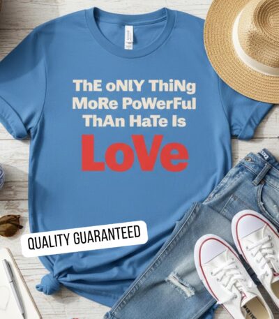 Powerful Love Over Hate Tee – Unisex Activist Graphic Shirt