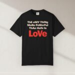 Powerful Love Over Hate Tee – Unisex Activist Graphic Shirt