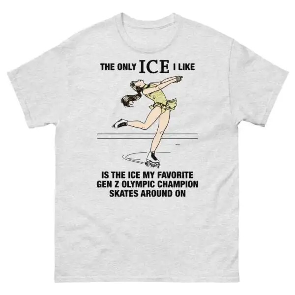 The Only ICE I Like Is the Ice My Gen Z Olympic Champion Tee