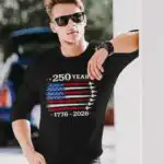 250 Years American 1776 2026 250Th USA Patriotic Long Sleeve Tee