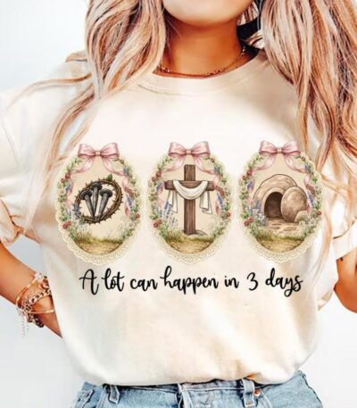 A Lot Can Happen In 3 Days Easter Mama Christian Shirt