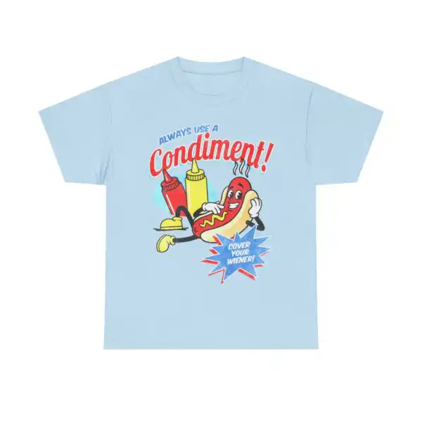 Always Use a Condiment T-Shirt! | Bold Unisex Heavy Cotton Tee