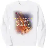 Believe in the Hail Mary Project Hail Mary Sweatshirt
