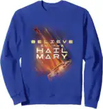 Believe in the Hail Mary Project Hail Mary Sweatshirt