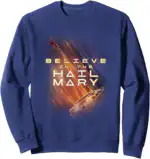 Believe in the Hail Mary Project Hail Mary Sweatshirt