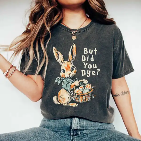 But Did You Dye Retro Bunny Gothic Egg Hunt Shirt