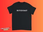 Butch Bait Lesbian Pride WLW Sapphic Quote Shirt