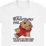 Call Me Punxsutawney Phil Funny College Party Shirt