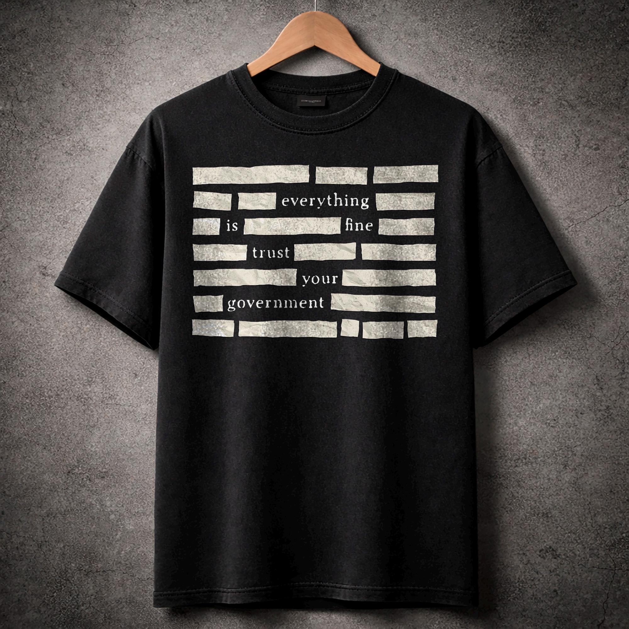 Censored Everything Is Fine Trust Your Government Meme T-Shirt - Dystopian Humor Graphic Tee Censored Everything Is Fine Trust Your Government Meme T-Shirt - Dystopian Humor Graphic Tee